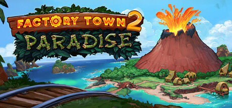 工业小镇2：天堂岛/Factory Town 2: Paradise